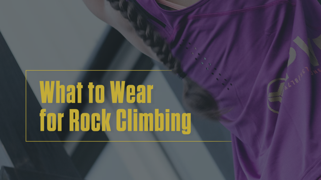 What to Wear for Rock Climbing