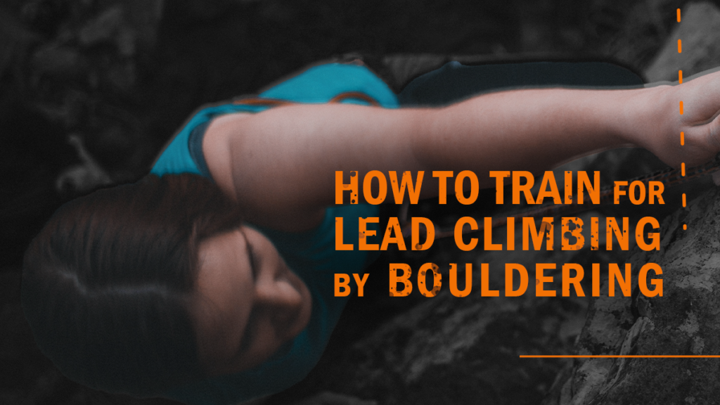 How to Train for Lead Climbing by Bouldering