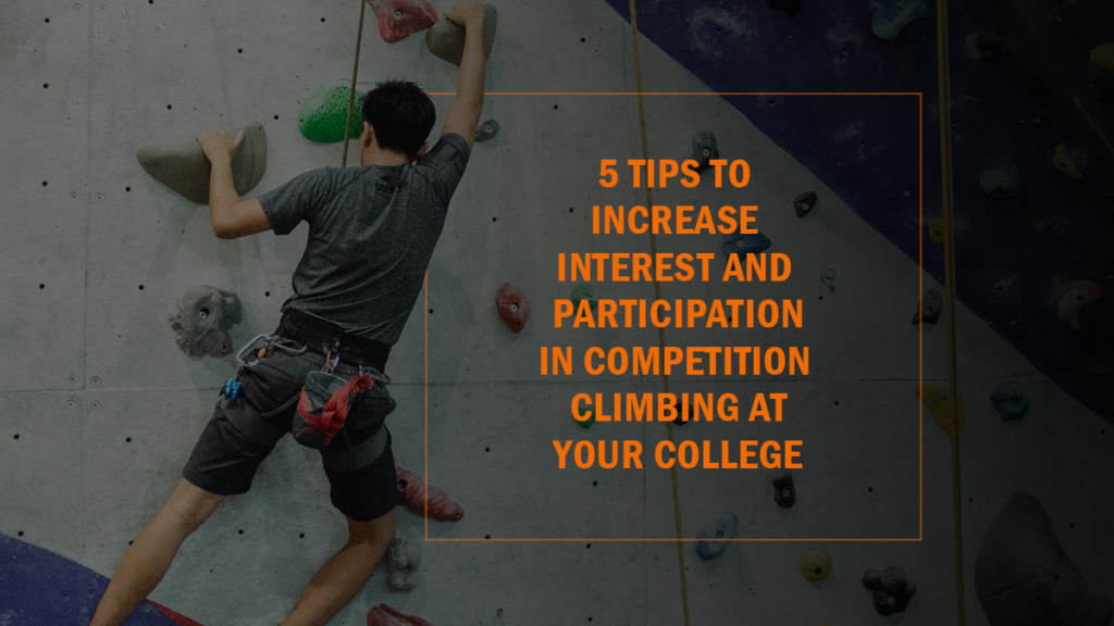 5 Tips to Increase Interests and Participation Climbing at Your College