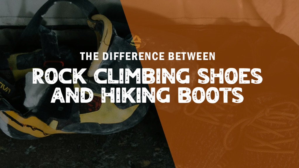 The Difference Between Rock Climbing Shoes and Hiking Boots